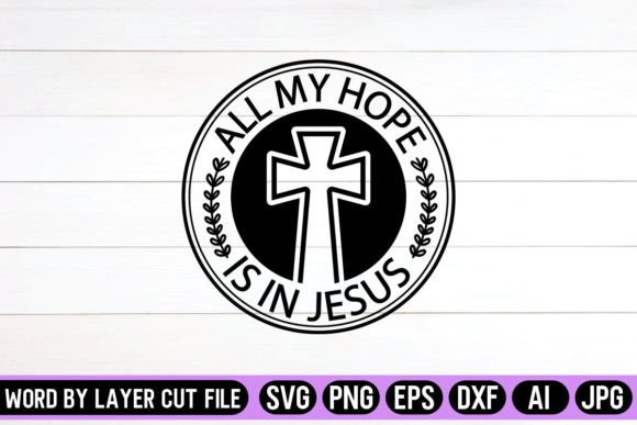 All My Hope is in Jesus Round Signs SVG Crafts