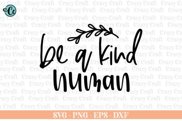 Be a Kind Human, Christian Svg, Crafts