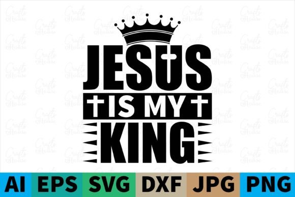 Jesus is My King Christian Svg Design Print Templates