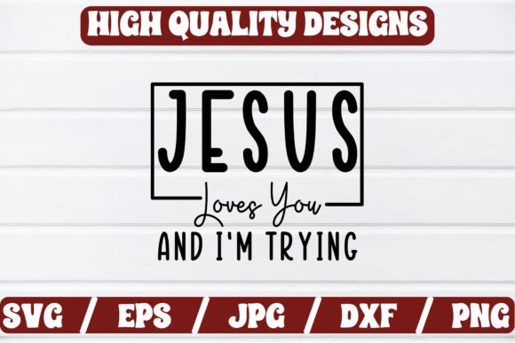 Jesus Loves You and I m Trying Craft SVG Crafts