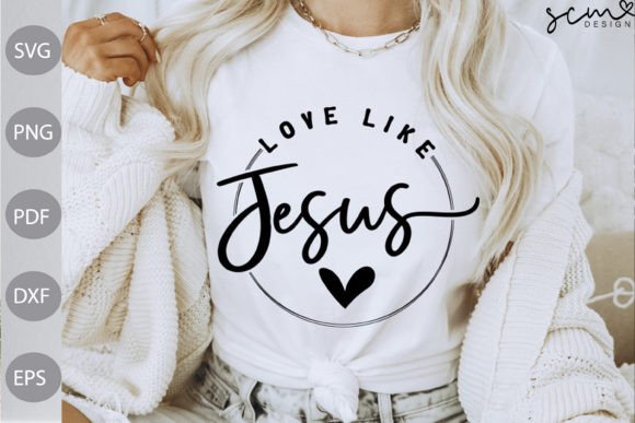 Love Like Jesus SVG Cut Files